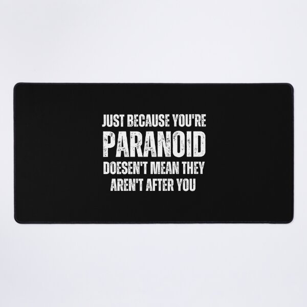 Item preview, Just Because You're Paranoid Doesn't Mean They Aren't After You designed and sold by QuotesAreFun.