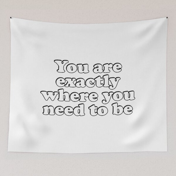 Item preview, You Are Exactly Where You Need To Be  designed and sold by Inspirationmotivation.