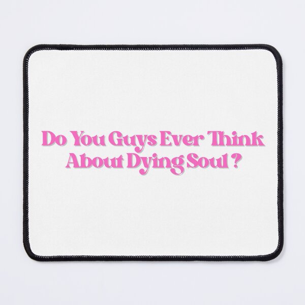 Item preview, Do You Guys Ever Think About Dying Soul? designed and sold by StudioDina.