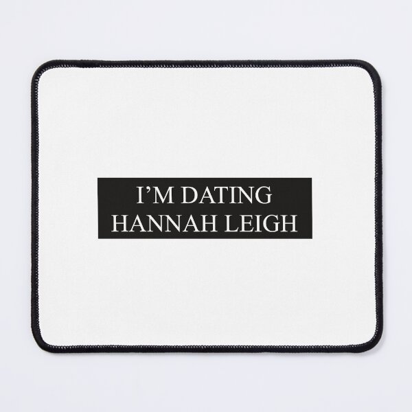 Item preview, I'm Dating Hannah Leigh - Merch designed and sold by Hannahleigh00.