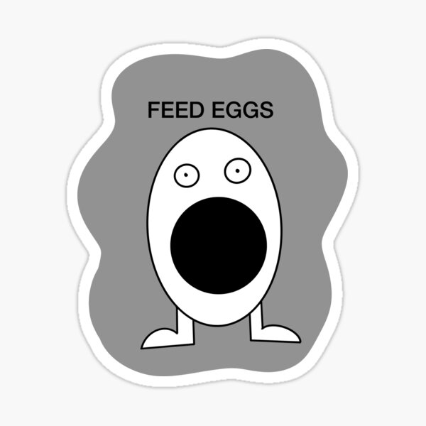Aperçu de l'œuvre Je pense que tu devrais partir - Egg Game - Feed Eggs créée et vendue par Craftyclownshop.