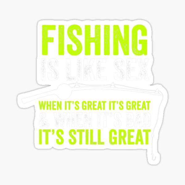 Fishing Gift Fishing Is Like Sex When Its Great Funny Fisher Gag Ornament  by Jeff Creation - Pixels