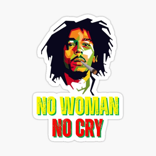 No Woman No Cry  Sticker for Sale by TheAsianOne