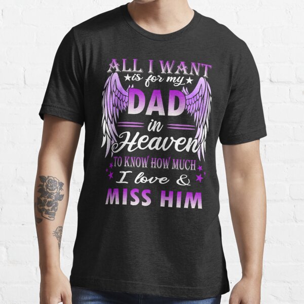 All I Want Is For My Dad In Heaven Shirt, Personalized Dad Memorial Shirt,  Custom Name Date In Lovin…See more All I Want Is For My Dad In Heaven