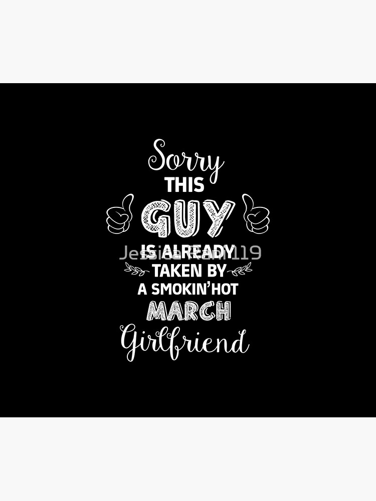 Sorry This Guy Is Already Taken By A Smokinhot March Girlfriend Poster By Jessica119 Redbubble 4582