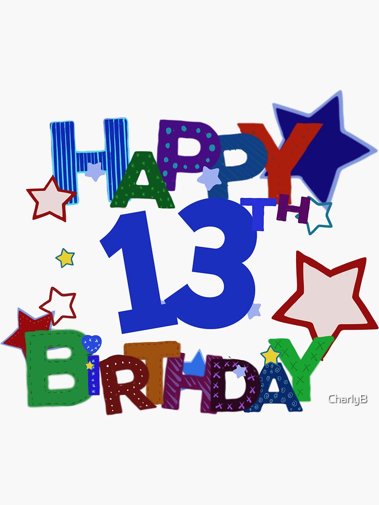 "Happy 13 th birthday" Sticker by CharlyB | Redbubble