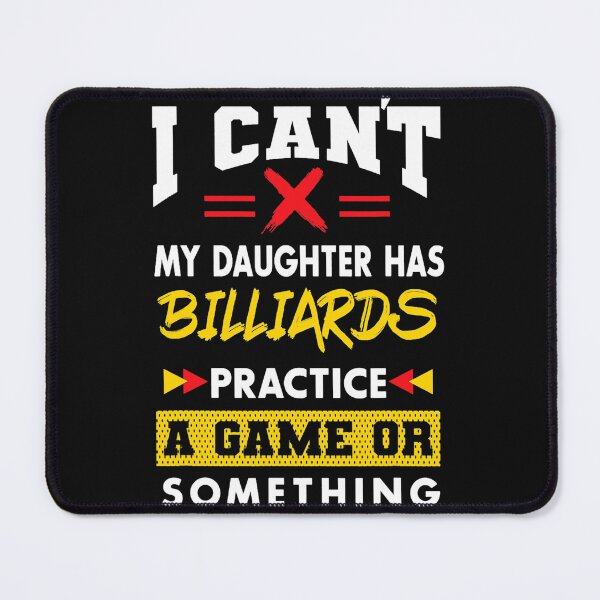 Item preview, Daughter Has Billiards Practice Funny Parents Humor Mom Dad designed and sold by DonavonTremblay.