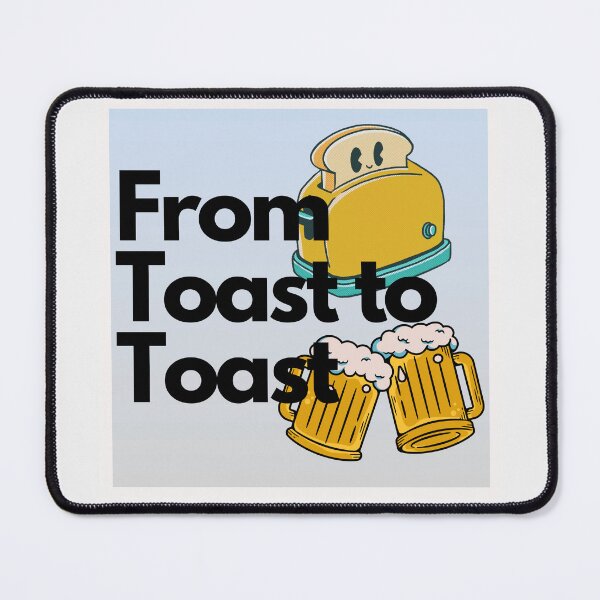 Item preview, From Toast to Toast designed and sold by dytf79.