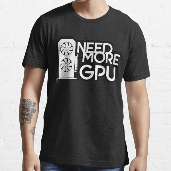 Item preview, Need More GPU   designed and sold by Ethellover1.