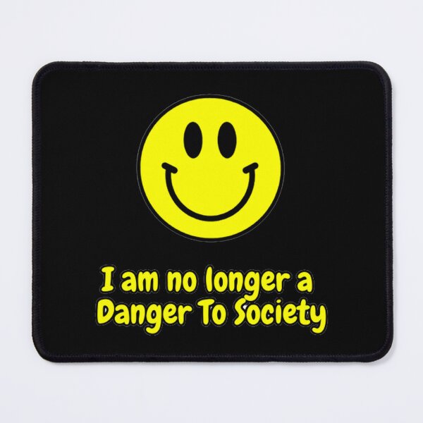 Item preview, I am no longer a danger to society (smiley face) designed and sold by brick-red-print.