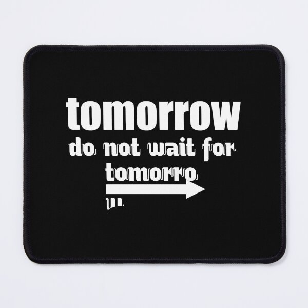 Item preview, Do not wait for tomorrow designed and sold by julieta-wesley.