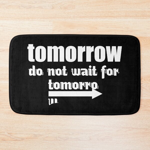Item preview, Do not wait for tomorrow designed and sold by julieta-wesley.