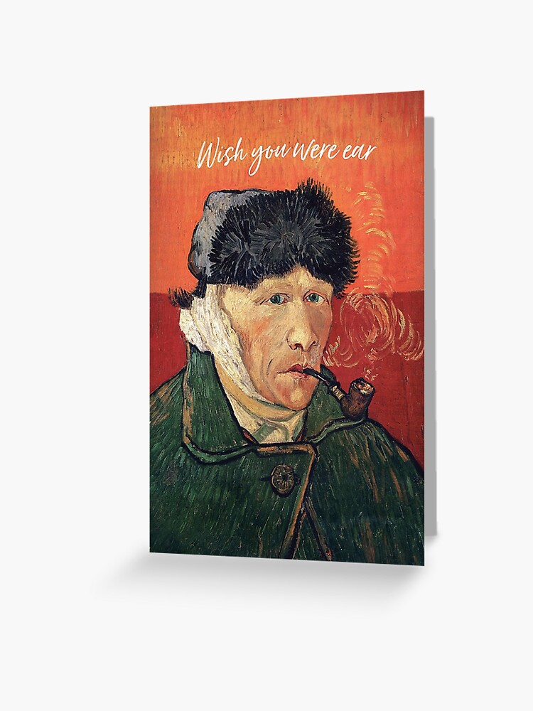 Wish you were ear Vincent van Gogh Thinking of you Greeting Card for Sale by OddCorro Redbubble