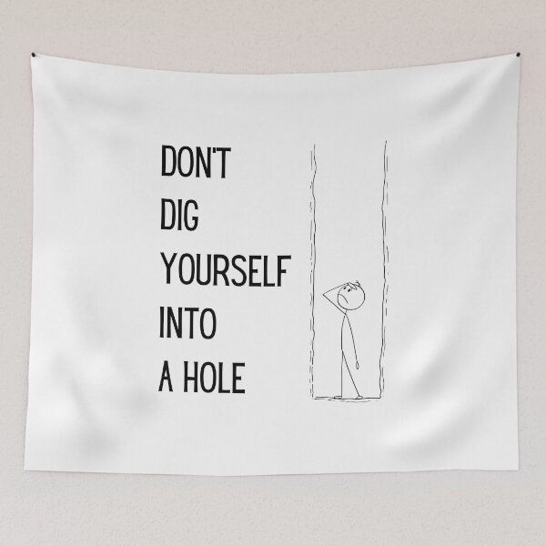 Item preview, Don’t Dig Yourself Into A Hole designed and sold by The Merch Experiment .