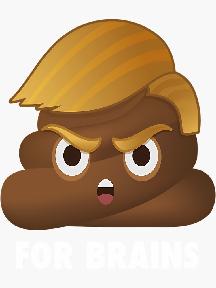 Trump is a Shithole President - Poop Emoji - Anti Trump  	 Sticker