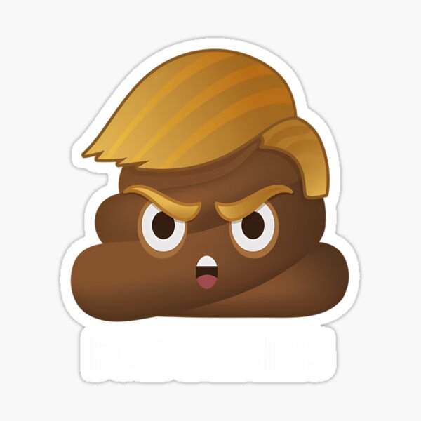 Trump is a Shithole President - Poop Emoji - Anti Trump  	 Sticker