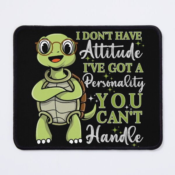 Item preview, I Don't Have Attitude I've got A Personality You Can't Handle, Turtle Power designed and sold by Hussain Shirts.