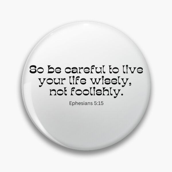 Item preview, So be careful to live your life wisely, not foolishly. designed and sold by rajasekhark.