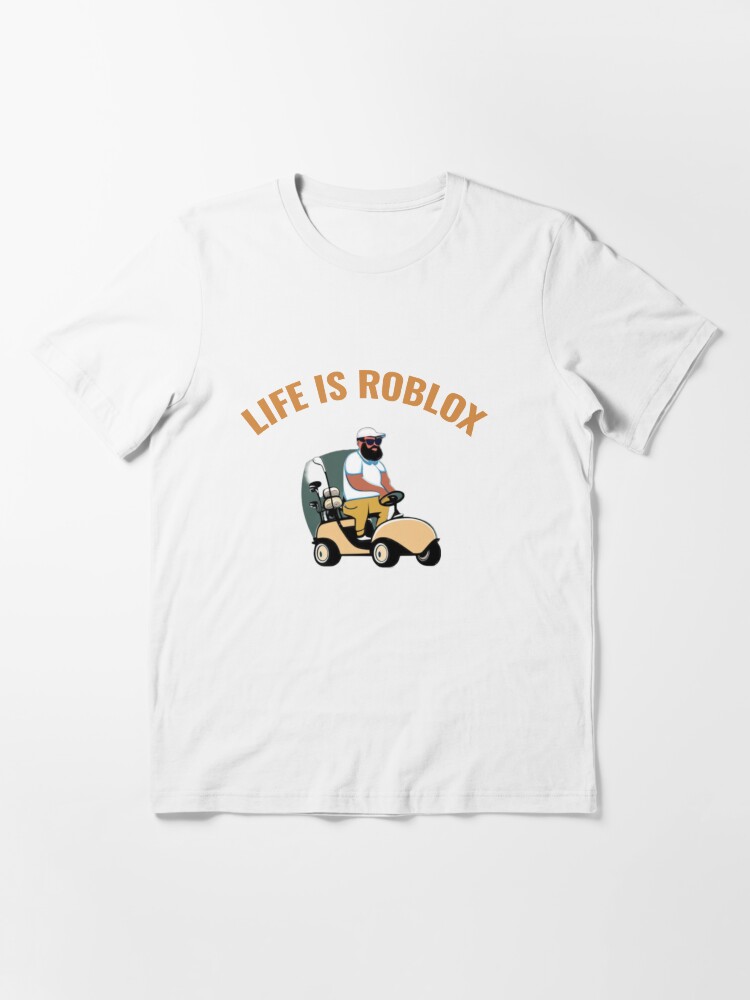 LIFE IS ROBLOX - Life Is Roblox - T-Shirt