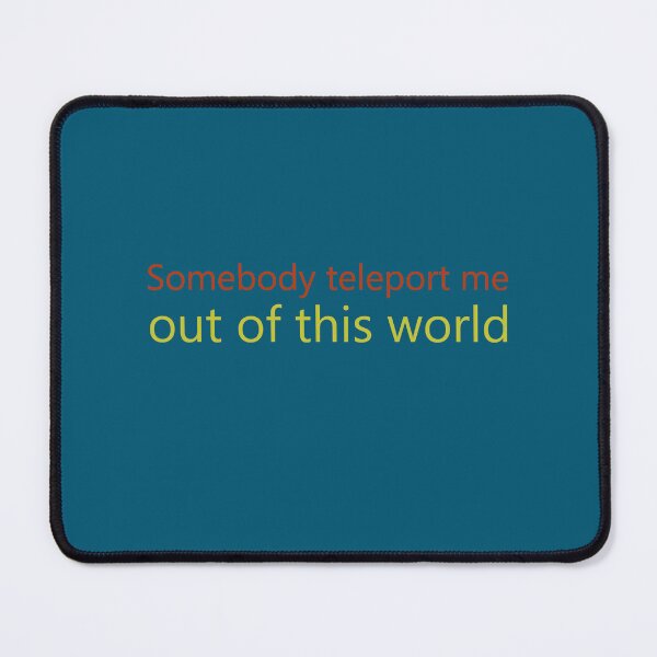 Item preview, somebody teleport me out of this world designed and sold by neurostructure.
