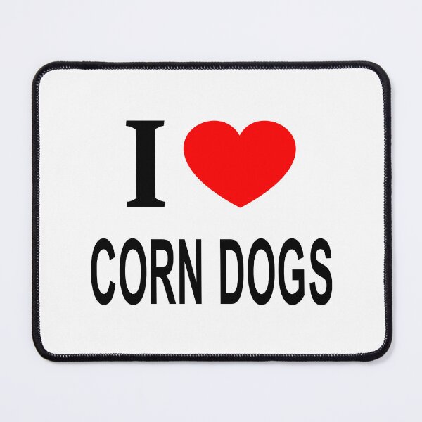 Item preview, I ❤️ CORN DOGS I LOVE CORN DOGS I HEART CORN DOGS designed and sold by usernamenaijan.