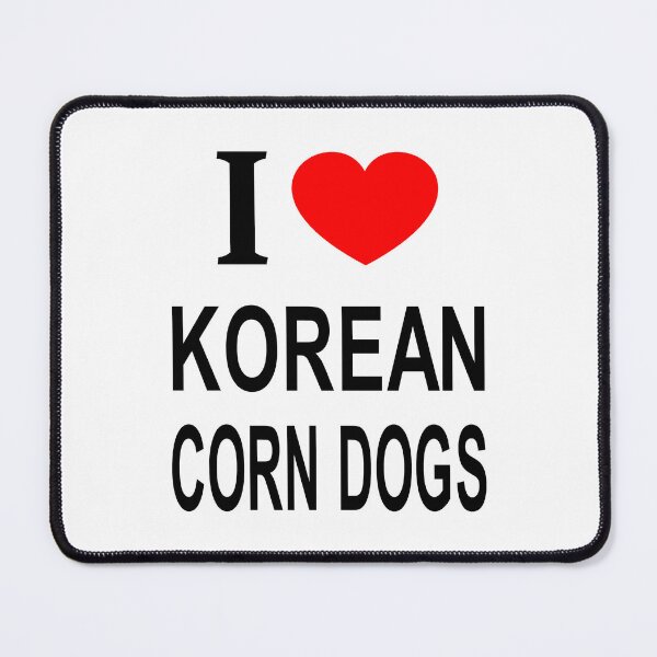 Item preview, I ❤️ KOREAN CORN DOGS I LOVE KOREAN CORN DOGS I HEART KOREAN CORN DOGS designed and sold by usernamenaijan.