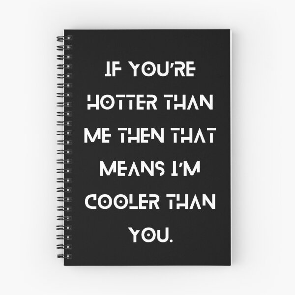 Item preview, If you’re hotter than me, then that means I’m cooler than you. designed and sold by MethukaT.