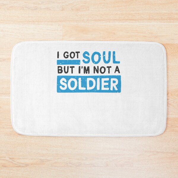 Item preview, I got soul, but I'm not a soldier designed and sold by DefeatedHutchi.