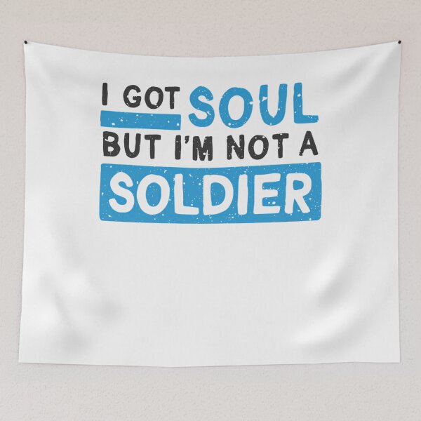 Item preview, I got soul, but I'm not a soldier designed and sold by DefeatedHutchi.
