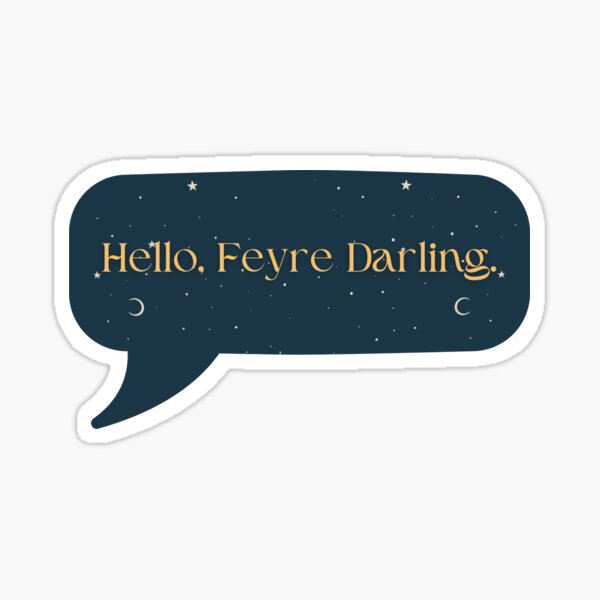 Item preview, Hello, Feyre, Darling - ACOTAR Series  designed and sold by ChapterChums.