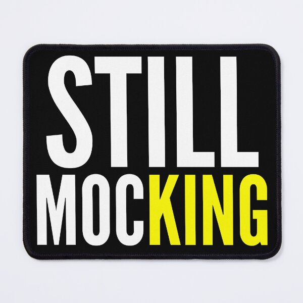Item preview, Still Mocking, Plain Mockery designed and sold by kcaandwu.
