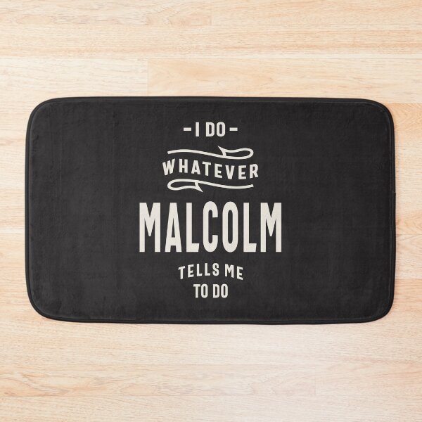 Item preview, I Do Whatever Malcolm Tells Me To Do Malcolm Name  designed and sold by cidolopez.