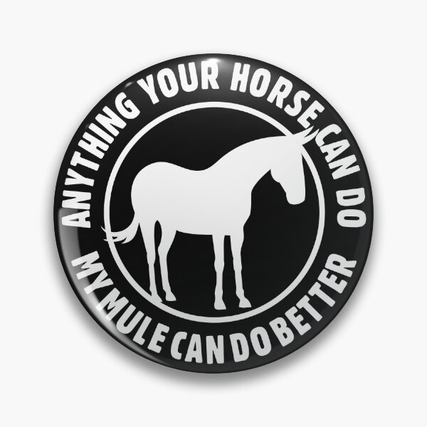 Item preview, Anything Your Horse Can Do, My Mule Can Do Better | NickerStickers® on Redbubble designed and sold by NickerStickers.