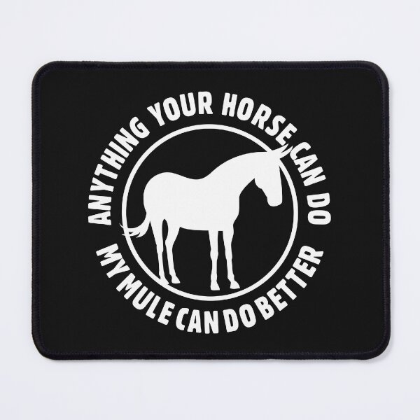 Item preview, Anything Your Horse Can Do, My Mule Can Do Better | NickerStickers® on Redbubble designed and sold by NickerStickers.