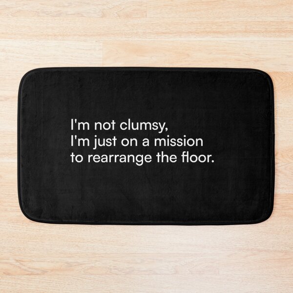 Item preview, I'm not clumsy, I'm just on a mission to rearrange the floor. designed and sold by Merchgard.
