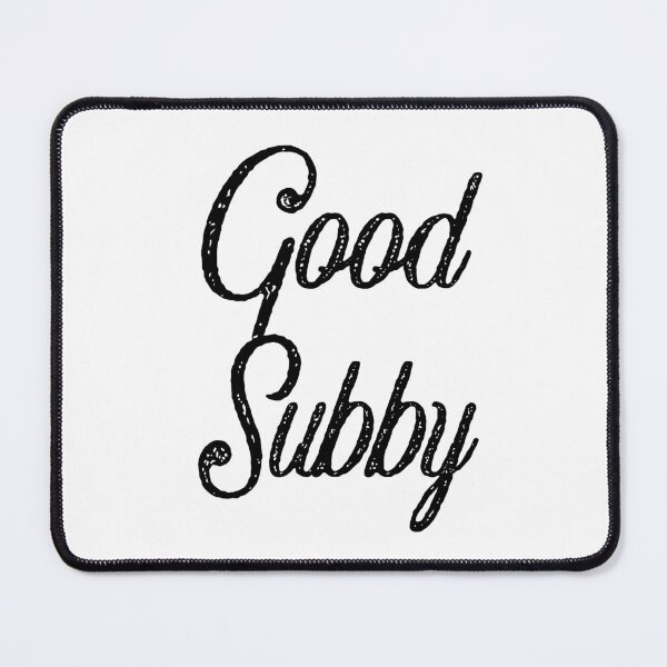 Item preview, Good Subby  designed and sold by PositiveAlchemy.