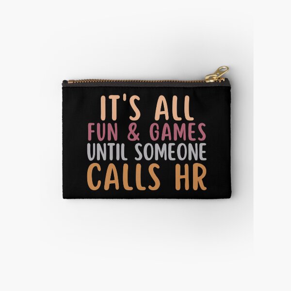 Item preview, It's All Fun And Games Until Someone Calls Hr designed and sold by SunfullyYours.