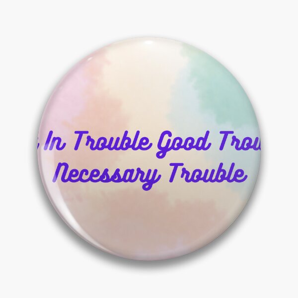 Item preview, Get In Trouble Good Trouble Necessary Trouble designed and sold by HASSANEPINT.