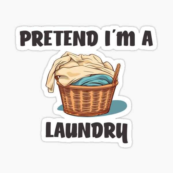 Pretend I'm a Laundry Sticker