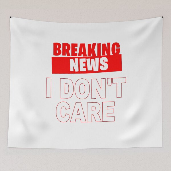 Item preview, Breaking News I Don't Care designed and sold by muta1993.