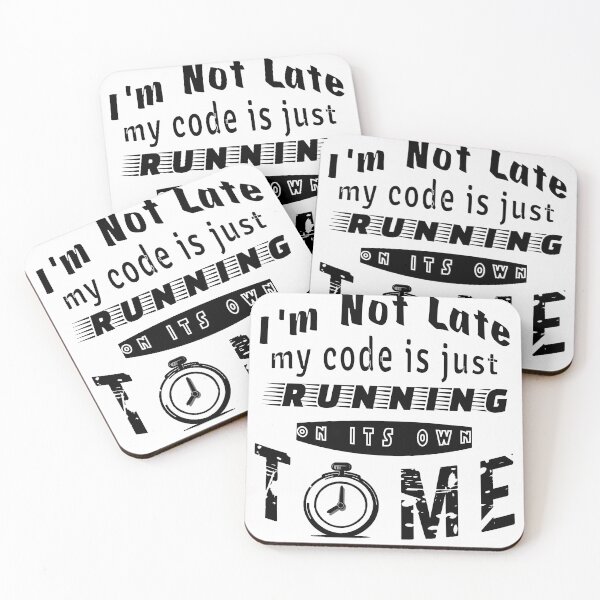 Item preview,  I am Not Late, My Code is Just Running on it's Own Time | Coders Pun Black text designed and sold by ComicHac.