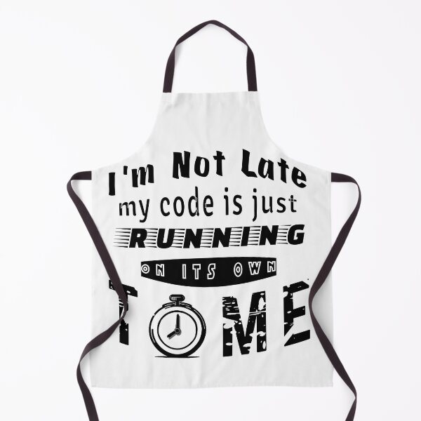 Item preview,  I am Not Late, My Code is Just Running on it's Own Time | Coders Pun Black text designed and sold by ComicHac.