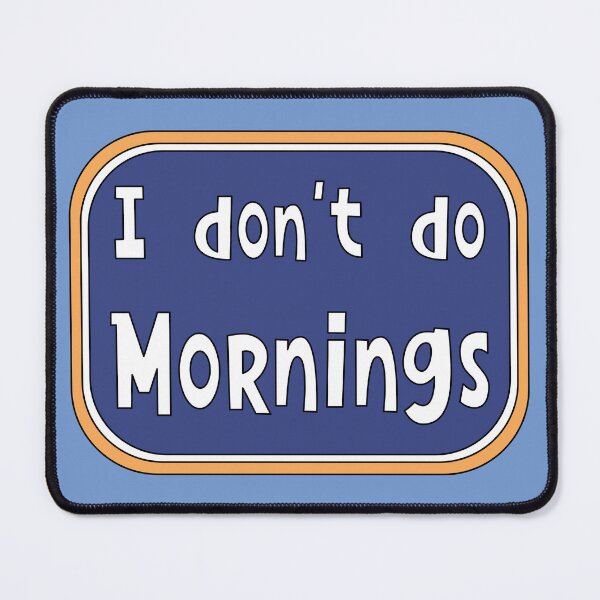 Item preview, I don't do Mornings designed and sold by Kathy Kuczek.