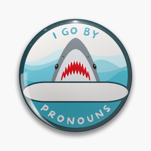 Item preview, I Go By Blank Pronouns | LGBTQ Pride Shark | Blank Pronouns designed and sold by Furia LGBTQ+ Accessories.