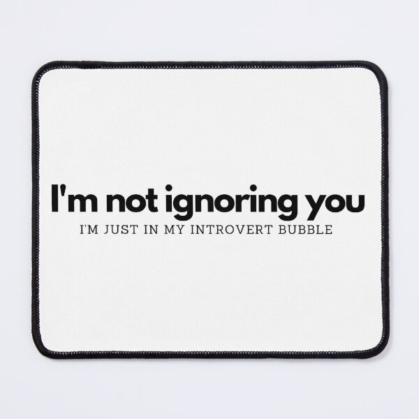 Item preview, I'm not ignoring you - I'm just in my introvert bubble designed and sold by Suzanne-Mercy.
