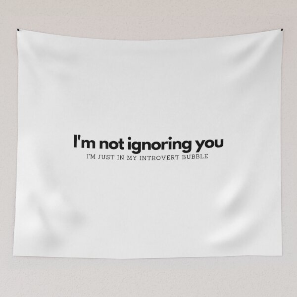 Item preview, I'm not ignoring you - I'm just in my introvert bubble designed and sold by Suzanne-Mercy.