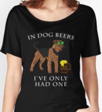 Airedale Terrier I've Only Had One In Dog Beers Year of the Dog Irish St Patrick Day Women's Relaxed Fit T-Shirt