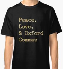 Peace, Love, and Oxford Commas Classic T-Shirt