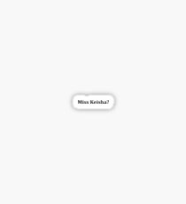 Miss Keisha? Sticker