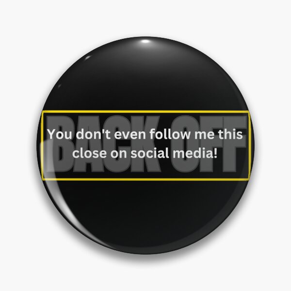 Item preview, BACK OFF, you dont even follow me this close on social media  (Tailgaters) designed and sold by Gilby-Designs.